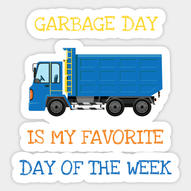 Garbage Day Is My Favorite Day Of The Week Sticker by DDJOY Perfect Gift Shirts